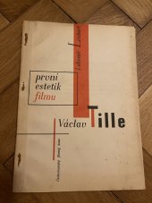 kniha První estetik filmu Václav Tille studie o jeho teoreticko kritické činnosti v oboru filmu, bibliografie a redakce vůbec prvního souboru všech jeho tištěných statí a rukopisných poznámek o filmu, Filmový ústav 1968