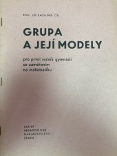 kniha Grupa a její modely Pokusný učební text pro 1. roč. gymnázií se zaměřením na matematiku, SPN 1978