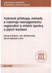 kniha Vybrané přístupy, metody a nástroje managementu regionální a místní správy a jejich kontext, Masarykova univerzita 2008