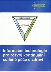 kniha Informační technologie pro rozvoj kontinuální sdílené péče o zdraví, EuroMISE 2008