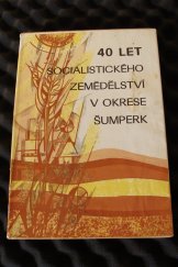 kniha 40 let socialistického zemědělství v okrese Šumperk, Okresní zemědělská správa 1989