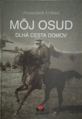 kniha Môj osud Dlhá cesta domov, Magnet Press Slovakia 2012