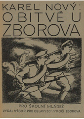 kniha O bitvě u Zborova Pro školní mládež vydal výbor pro oslavy 30. výročí Zborova, Výbor pro oslavy 30. výročí Zborova 1947