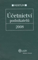 kniha Účetnictví podnikatelů 2008 výklad je zpracován k právnímu stavu ke dni 1.1.2008, ASPI  