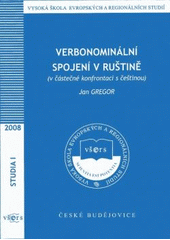 kniha Verbonominální spojení v ruštině (v částečné konfrontaci s češtinou) = Verbo-nominal constructions in Russian : (in partial comparison with Czech), Vysoká škola evropských a regionálních studií 2008