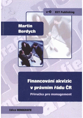 kniha Financování akvizic v právním řádu ČR (příručka pro management), Key Publishing 2009