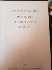 kniha Pevnost tlakových nádob při různých provozních podmínkách Určeno pro vyš. kádry konstruktérů ... i stud. vys. šk., Technicko-vědecké vydavatelství 1952