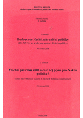 kniha Budoucnost české zahraniční politiky (EU, NATO, V4 a kdo jsou spojenci České republiky) : 1. seminář, 30. května 2006 ; Volební pat roku 2006 a co z něj plyne pro českou politiku? : (spasí nás většinový systém či návrat k čistému poměrnému?) : 2. seminář, 29. června 2006, Fontes Rerum 2006