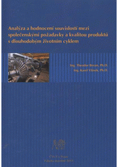 kniha Analýza a hodnocení souvislostí mezi společenskými požadavky a kvalitou produktů s dlouhodobým životním cyklem, ČVUT, Fakulta stavební 2010