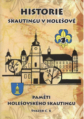 kniha Historie skautingu v Holešově 1919-1945, Středisko Junáka - svazu skautů a skautek ČR v Holešově 2009