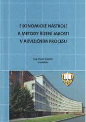 kniha Ekonomické nástroje a metody řízení jakosti v akvizičním procesu, Ministerstvo obrany České republiky - Agentura vojenských informací a služeb 2008