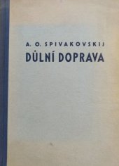 kniha Důlní doprava Určeno pro vyš. a stř. techn. kádry a pro org. pracov. v báňském prům., Průmyslové vydavatelství 1952