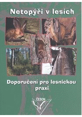 kniha Netopýři v lesích Doporučení pro lesnickou praxi, Česká společnost pro ochranu netopýrů (ČESON) 2013