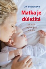 kniha Matka je důležitá Jak najít uspokojení v Bohu, KMS 2016