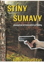 kniha Stíny Šumavy skutečné kriminální příběhy, Vogel Medien International 2013