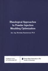 kniha Rheological approaches to powder injection moulding optimization = Reologický přístup k optimalizaci procesu vstřikování práškových směsí : qualifying lecture for professorship, Tomas Bata University in Zlín 2011