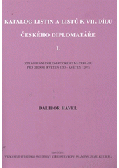 kniha Katalog listin a listů k VII. dílu Českého diplomatáře I., Matice moravská pro Výzkumné středisko pro dějiny střední Evropy: prameny, země, kultura 2011