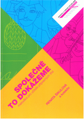 kniha Společně to dokážeme metodika pro učitele přípravných tříd, Univerzita Jana Evangelisty Purkyně Ústí nad Labem 2011