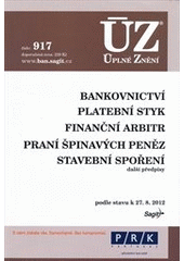 kniha Bankovnictví Platební styk ; Finanční arbitr ; Praní špinavých peněz ; Stavební spoření : další předpisy : podle stavu k 27.8.2012, Sagit 2012