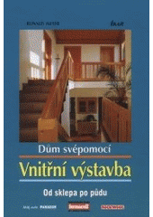 kniha Dům svépomocí vnitřní výstavba : od sklepa po půdu, Ikar 2001