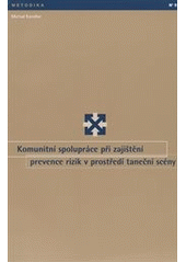 kniha Komunitní spolupráce při zajištění prevence rizik v prostředí taneční scény, Úřad vlády České republiky 2012