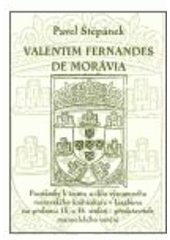 kniha Valentim Fernandes de Morávia poznámky k životu a dílu významného moravského knihtiskaře v Lisabonu na přelomu 15. a 16. století - představitele manuelského umění, L. Marek  2006