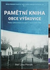 kniha Pamětní kniha obce Výškovice psáno výškovickými kronikáři v letech 1923-1966, Montanex 2020