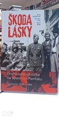 kniha Škoda lásky Druhá světová válka na severním Plzeňsku, Kralovicko 1936 - 1946, Muzeum a galerie severního Plzeňska 2019