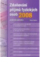 kniha Zdaňování příjmů fyzických osob 2008 praktický průvodce, Grada 2008