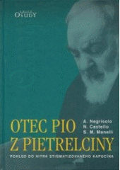 kniha Otec Pio z Pietrelciny pohled do nitra stigmatizovaného kapucína, Karmelitánské nakladatelství 2003