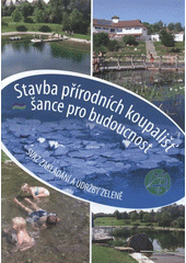 kniha Stavba přírodních koupališť - šance pro budoucnost, Svaz zakládání a údržby zeleně 2008