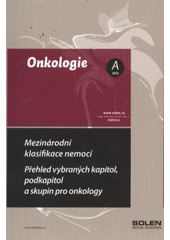 kniha Mezinárodní klasifikace nemocí přehled vybraných kapitol, podkapitol a skupin pro onkology, Solen 2012