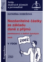 kniha Nezdanitelné částky ze základu daně z příjmů zaměstnanců a dalších fyzických osob v roce 2002, Pragoeduca 2002