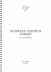 kniha Ochrana vodních zdrojů - pracovní sešit, Mendelova univerzita v Brně 2015