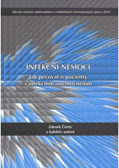 kniha Infekční nemoci jak pečovat o pacienty s infekčním onemocněním, Národní centrum ošetřovatelství a nelékařských zdravotnických oborů v Brně 2008