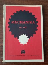 kniha Mechanika 3. díl Učeb. text pro 3. roč. vyš. strojnic. šk., SPN 1952