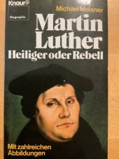 kniha Martin Luther Heiliger oder Rebell, Knaur 1981