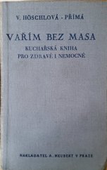 kniha Vařím bez masa kuchařská kniha pro zdravé i nemocné, Alois Neubert 1935