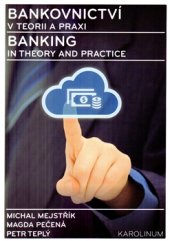 kniha Bankovnictví v teorii a praxi / Banking in Theory and Practice, Karolinum  2015