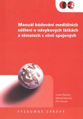 kniha Manuál kódování mediálních sdělení o návykových látkách a tématech s nimi spojených uživatelská příručka, Centrum adiktologie Psychatrické kliniky a 1. lékařské fakulty Univerzity Karlovy v Praze ve spolupráci se Sdružením SCAN Tišnov 2009