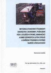 kniha Metodika stanovení výkonnosti energetiky, ekonomiky, poškození půdy, stojících stromů, semenáčků a emisí cizorodých látek strojů a zařízení výrobních systémů sazečů a školkovačů [recenzovaná metodika], Tribun EU 2011