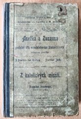 kniha Anežka a Zuzanna čili Poslední léta pronásledování Diokleciánova Dějep. pov., Dědictví sv. Cyrilla a Methoděje 1905