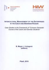 kniha Intercultural management of the enterprises in the Czech and Bavarian region case studies in the framework of "Common semester course of the Czech and German students", Západočeská univerzita v Plzni 2010