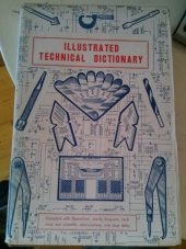 kniha Illustrated technical dictionary  Complete with illustrations, charts, diagrams, technical and scientific abbreviations, and shop data., The Philospohical Library 1944