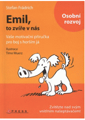 kniha Emil, to zvíře v nás vaše motivační příručka pro boj s horším já, CPress 2011
