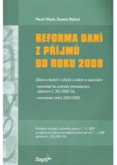 kniha Reforma daní z příjmů od roku 2008 zákon o daních z příjmů, zákon o rezervách : komentář ke změnám provedeným zákonem č. 261/2007 Sb., srovnávací znění 2007/2008, Sagit 2007