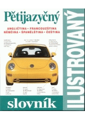 kniha Pětijazyčný ilustrovaný slovník [angličtina, francouzština, němčina, španělština, čeština], Slovart 2003