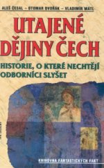 kniha Utajené dějiny Čech I. historie, o které nechtějí odborníci slyšet : od pravěku do roku 1435, Ivo Železný 2001