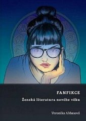 kniha Fanfikce Ženská literatura nového věku, Univerzita Karlova 2018