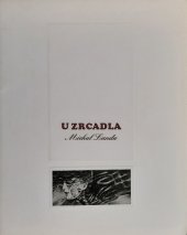 kniha U zrcadla soubor deseti barevných litografií , vlastním nákladem 1982